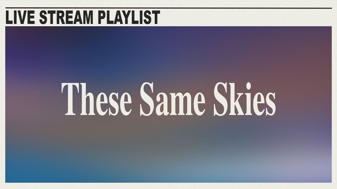 These Same Skies Playlist | Hillsong Worship