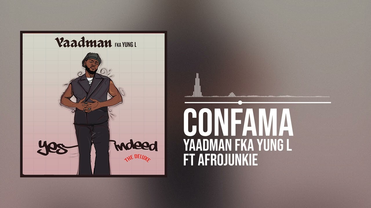 Yaadman fka Yung L - Confama featuring AfroJunkie (Official Audio)