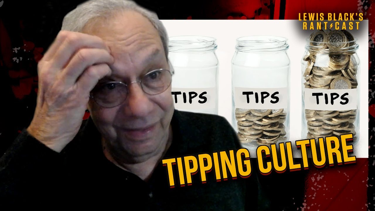 Lewis Black Reads A Rant On Tipping Culture - Lewis Black's Rantcast