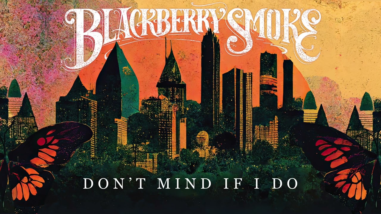 Blackberry Smoke - Don’t Mind If I Do (Official Audio)