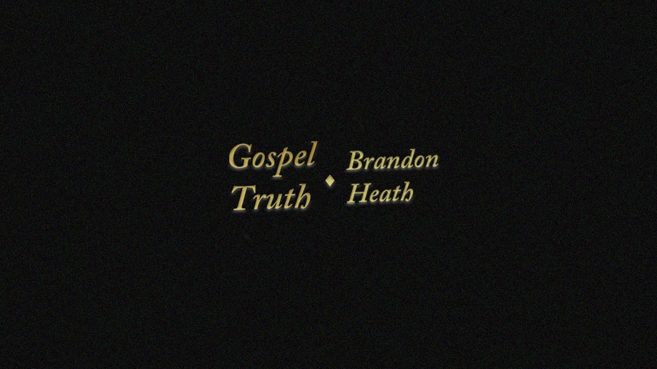 Brandon Heath - "Gospel Truth" (Official Audio Video)