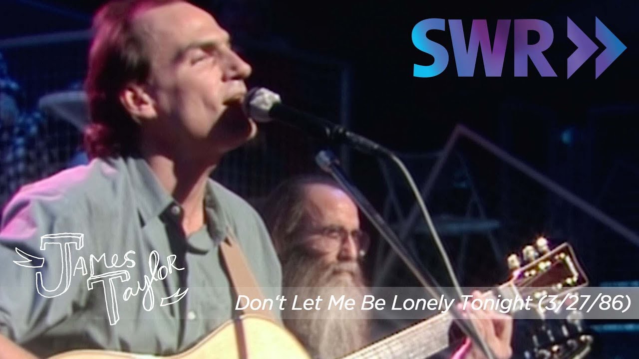 James Taylor - Don't Let Me Be Lonely Tonight (Ohne Filter, March 27, 1986)