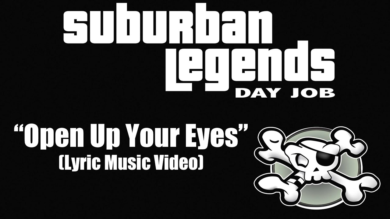 "Open Up Your Eyes" Suburban Legends Day Job (Lyric Music Video)