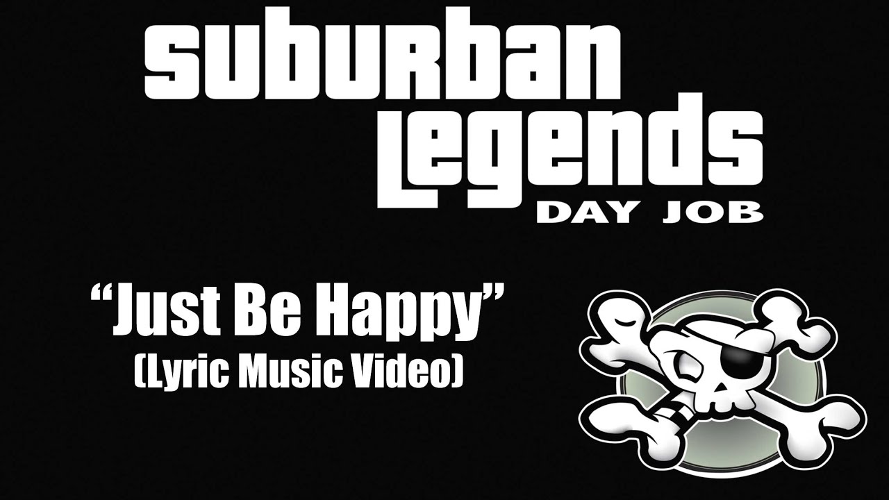 "Just Be Happy" Suburban Legends Day Job (Lyric Music Video)