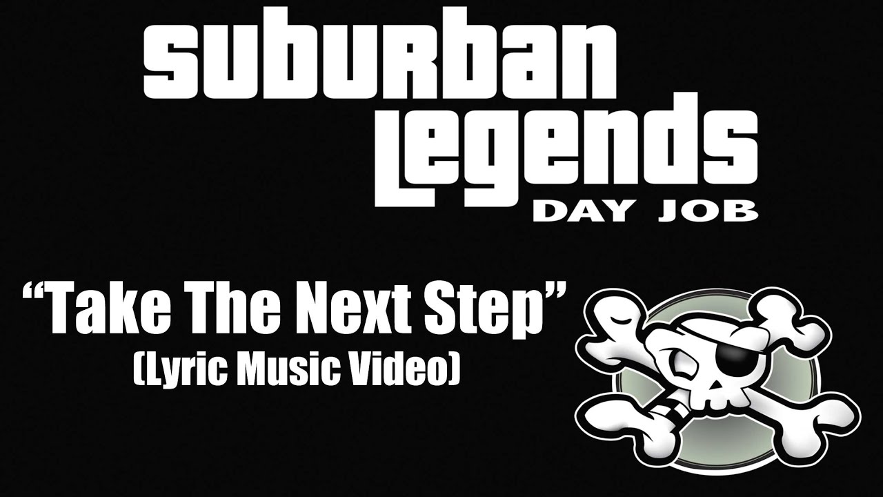 "Take The Next Step" Suburban Legends Day Job (Lyric Music Video)