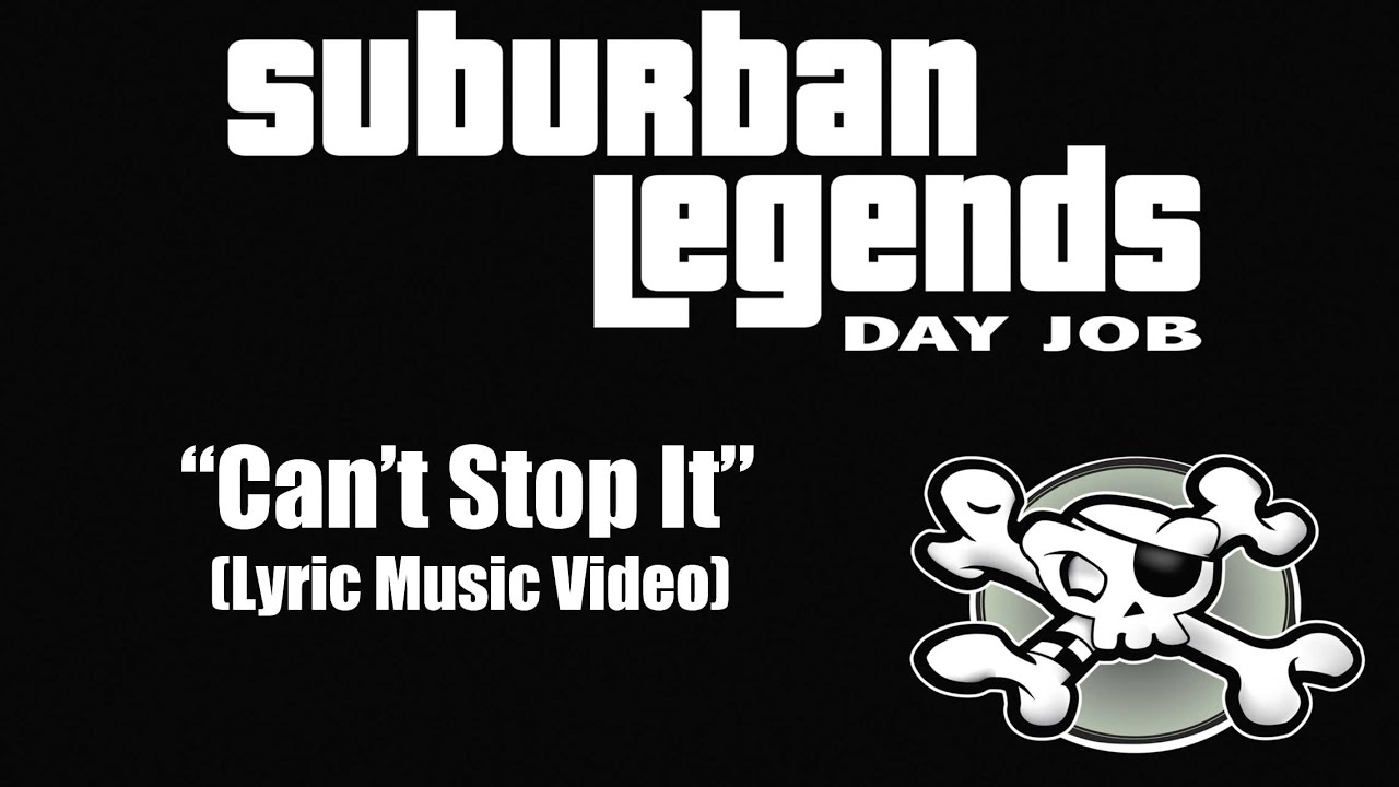 "Can't Stop It" Suburban Legends Day Job (Lyric Music Video)