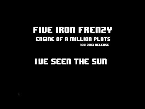 "I've Seen The Sun" by Five Iron Frenzy