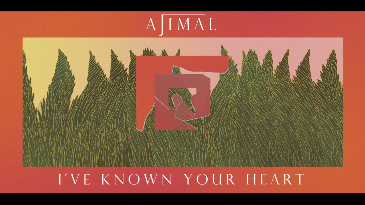 AJIMAL - I've Known Your Heart (Official Video)