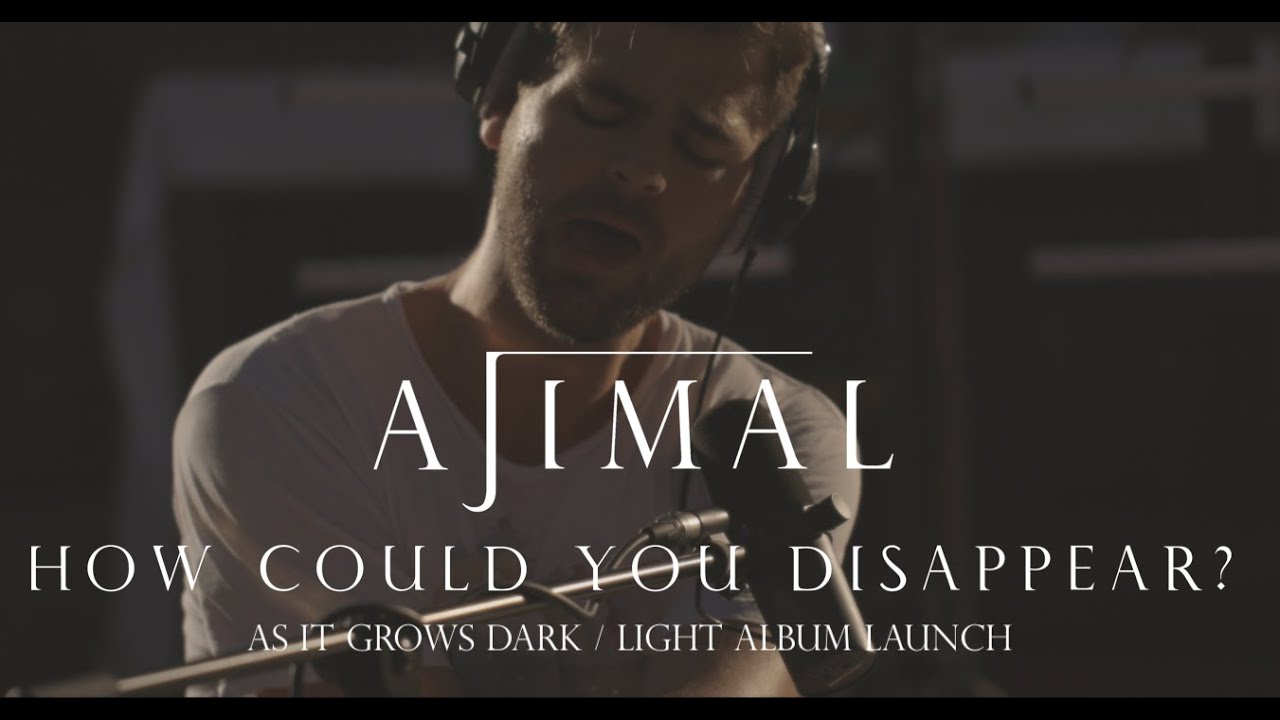 AJIMAL - How Could You Disappear? (Live)