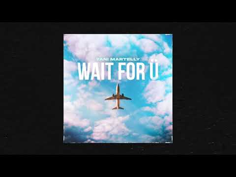 Yani Martelly - Wait For Ü (Lyric Video)