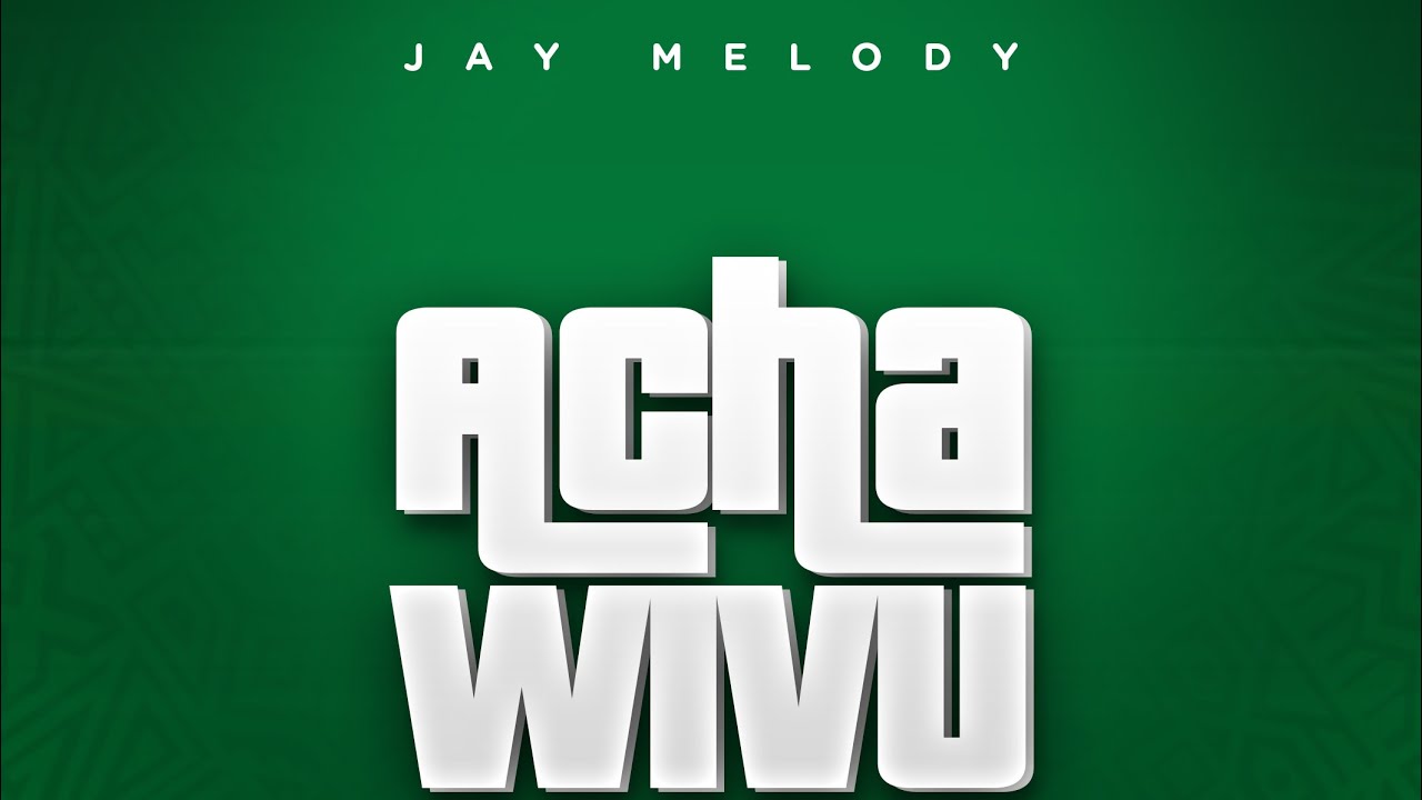 Jay Melody - Acha Wivu (Official Music Lyrics)
