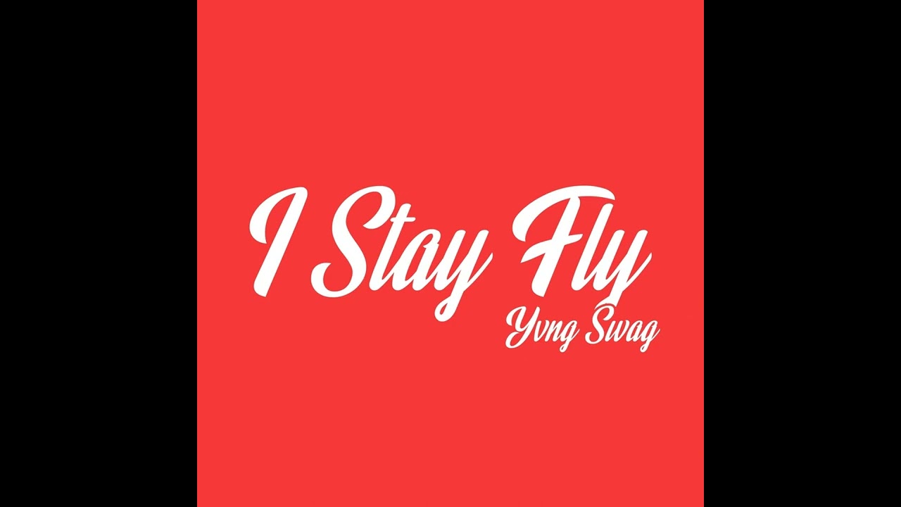 Yvng Swag - I Stay Fly [Official Audio]