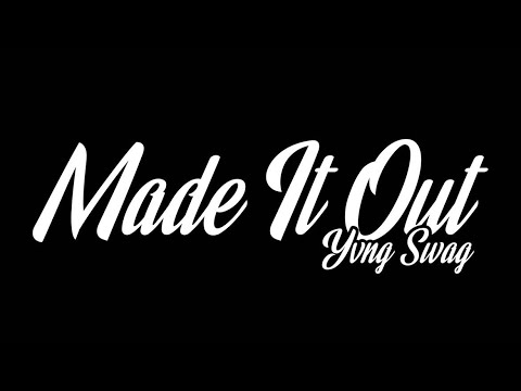 YVNG SWAG - MADE IT OUT
