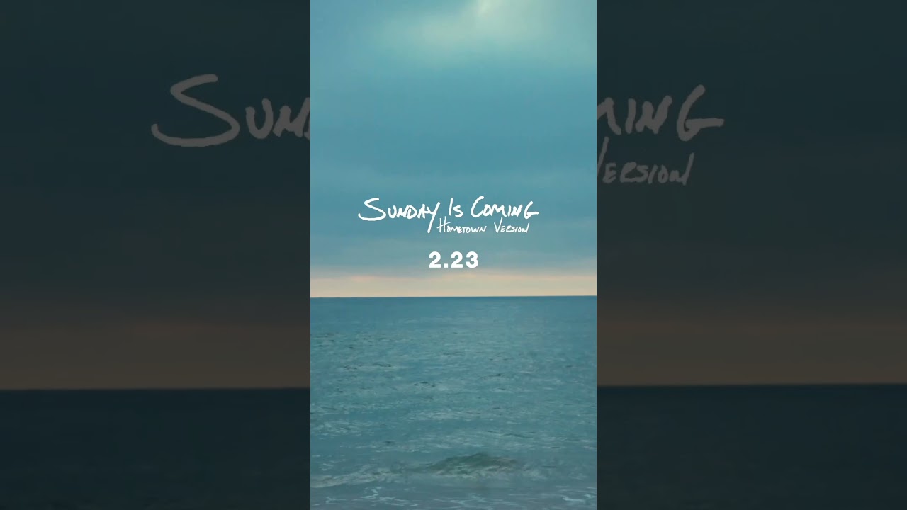 2.23 | Sunday Is Coming • Hometown Version - I am so excited for you guys to hear this project!! 😆 👀