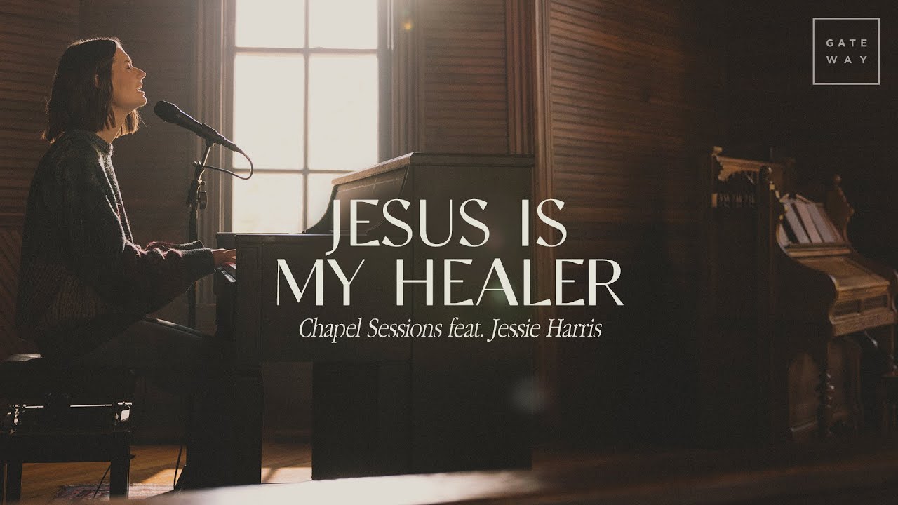 Jesus Is My Healer (Chapel Sessions) | ft. Jessie Harris | Gateway Worship