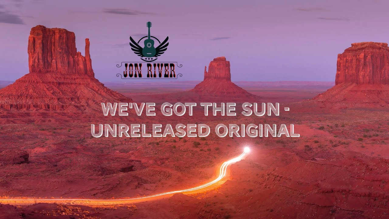 Jon River - We've Got The Sun ( unreleased)