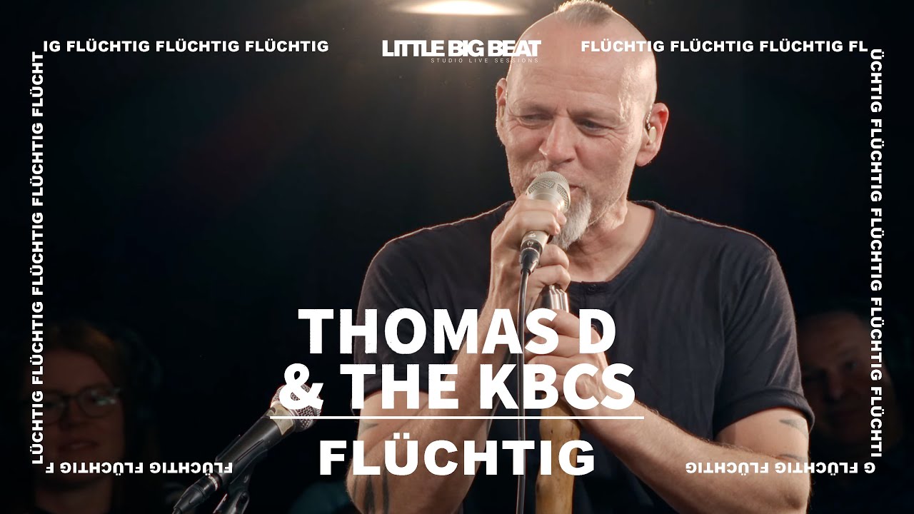 Thomas D & The KBCS - FLÜCHTIG (Little Big Beat Studios Live Session)