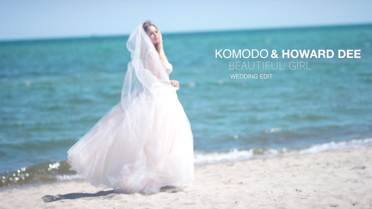 Komodo & Howard Dee - Beautiful Girl (Wedding Edit)