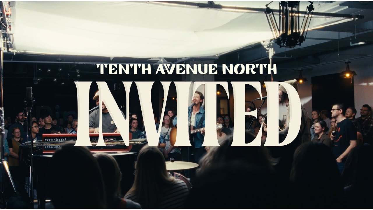 Tenth Avenue North - Invited (Official Live Music Video)