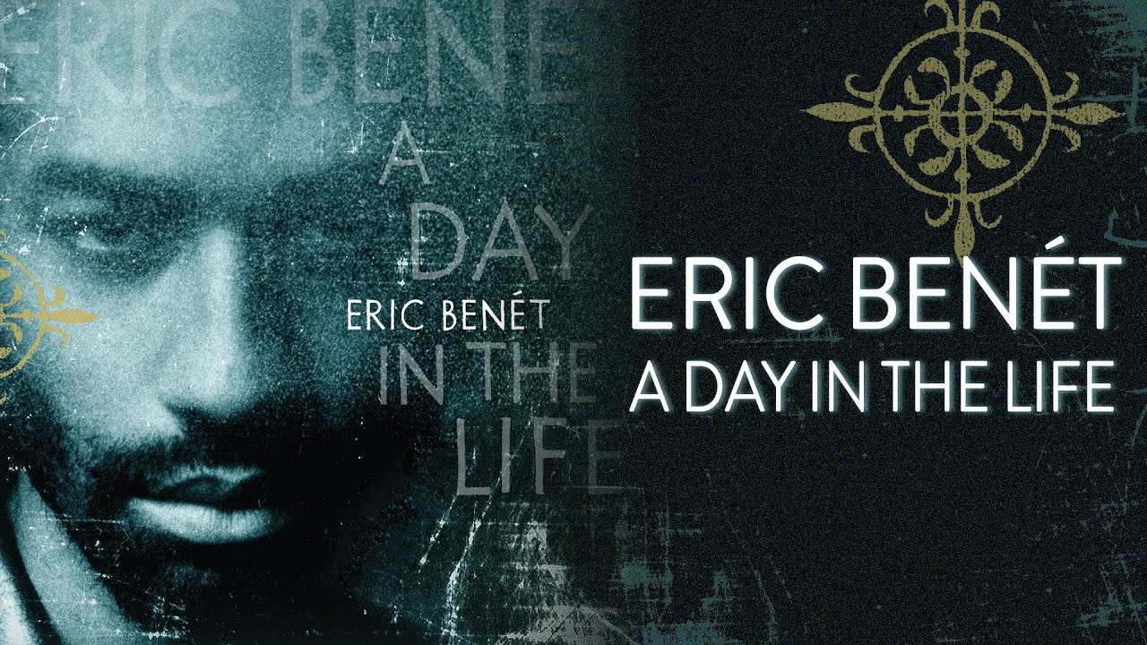 Eric Benét - A Day In The Life (Full Album) [Official Video]