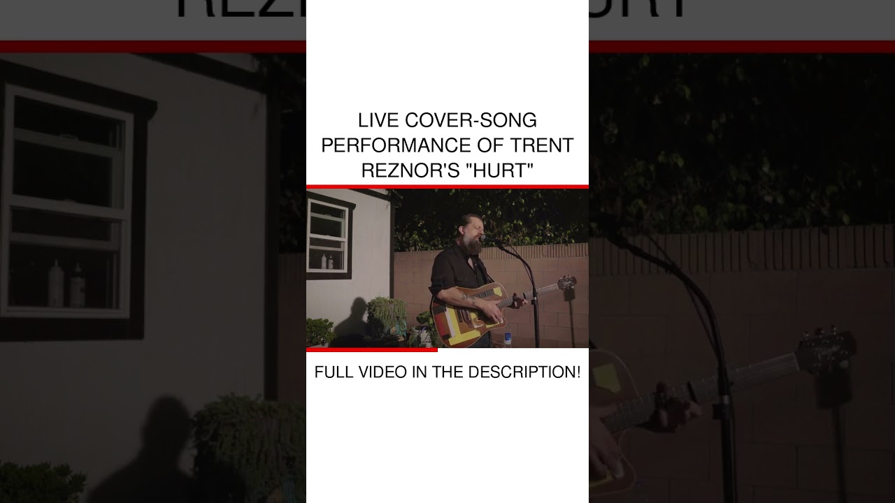 Live cover-song Performance of Trent Reznor's "Hurt"