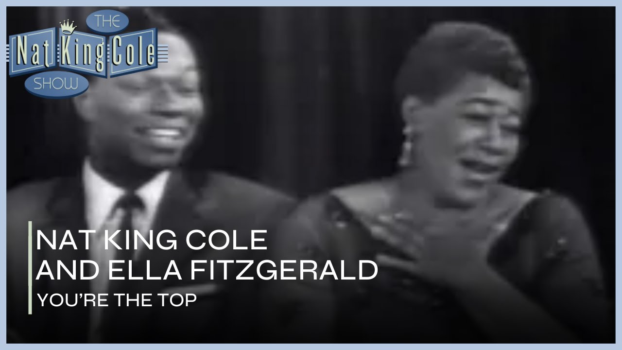 Nat King Cole and Ella Fitzgerald Perform You're The Top | The Nat King Cole Show