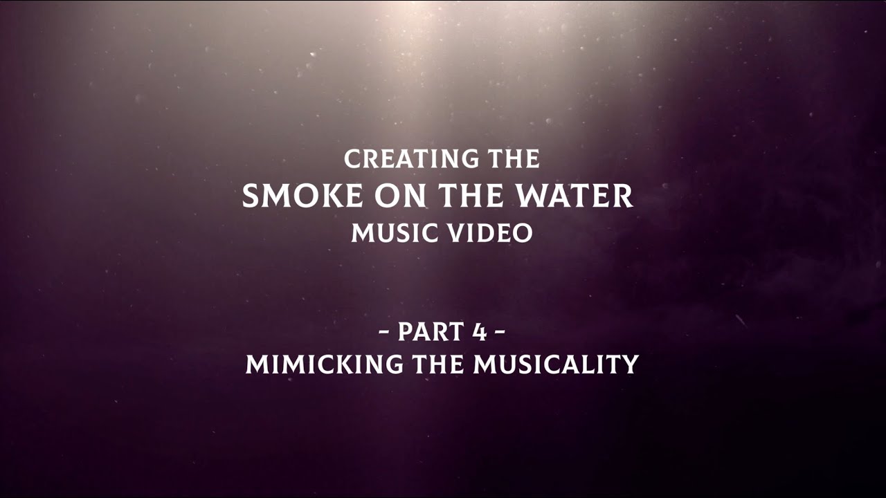 Deep Purple - Smoke On The Water - Mimicking The Musicality (Behind The Scenes Pt 4)