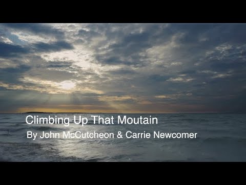 Climbing Up That Mountain by John McCutcheon & Carrie Newcomer   (Happy Birthday Parker J. Palmer)