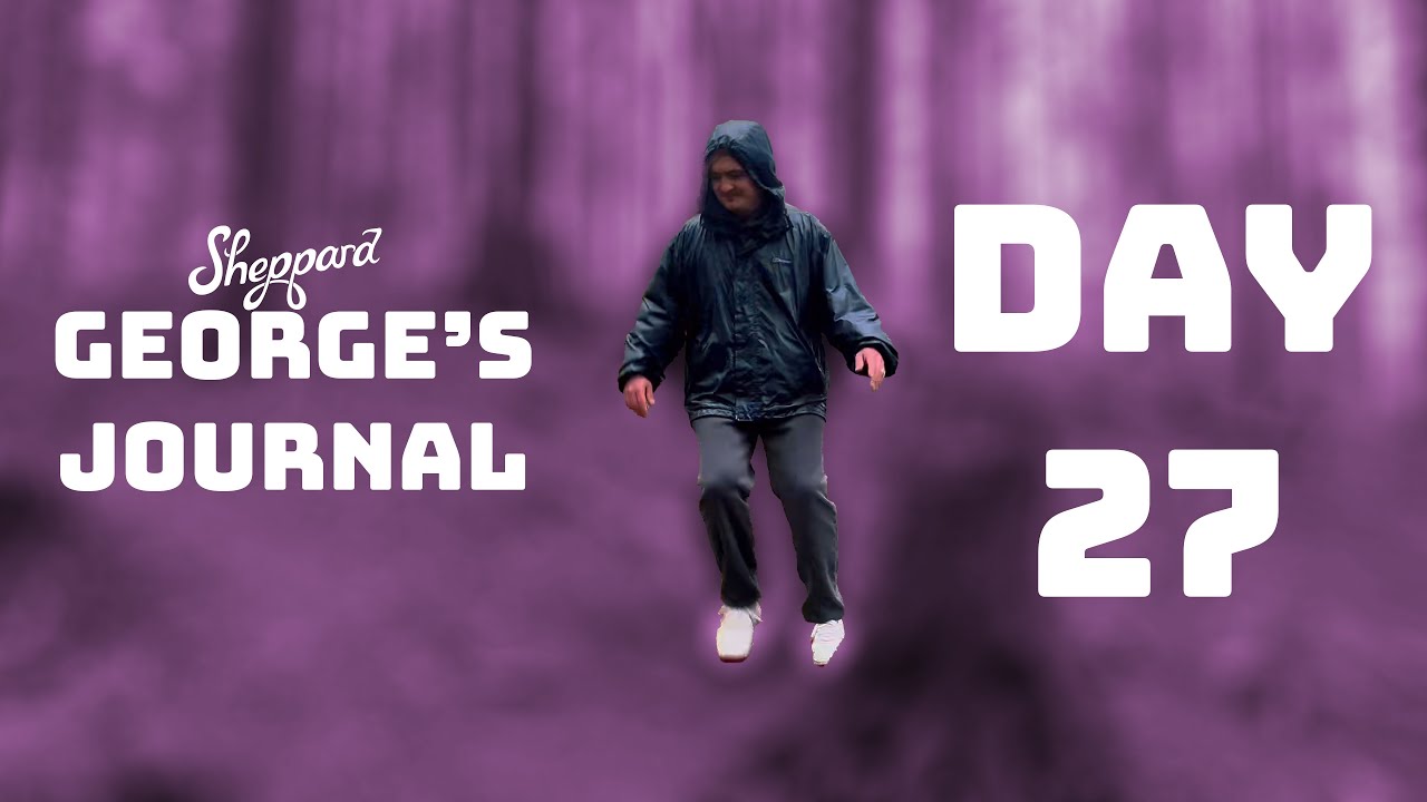 George's Journal - Day 27: Dam the Rain!