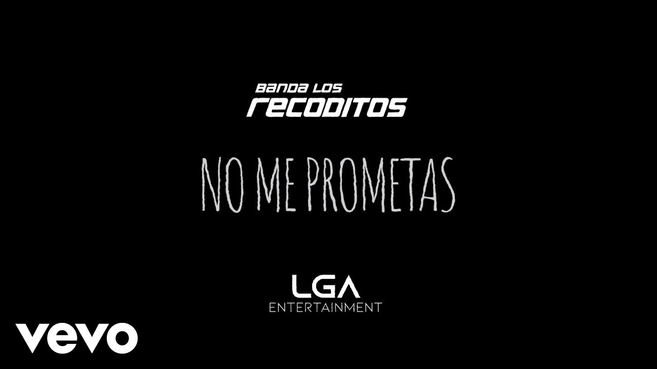 Banda Los Recoditos - No Me Prometas (LETRA)