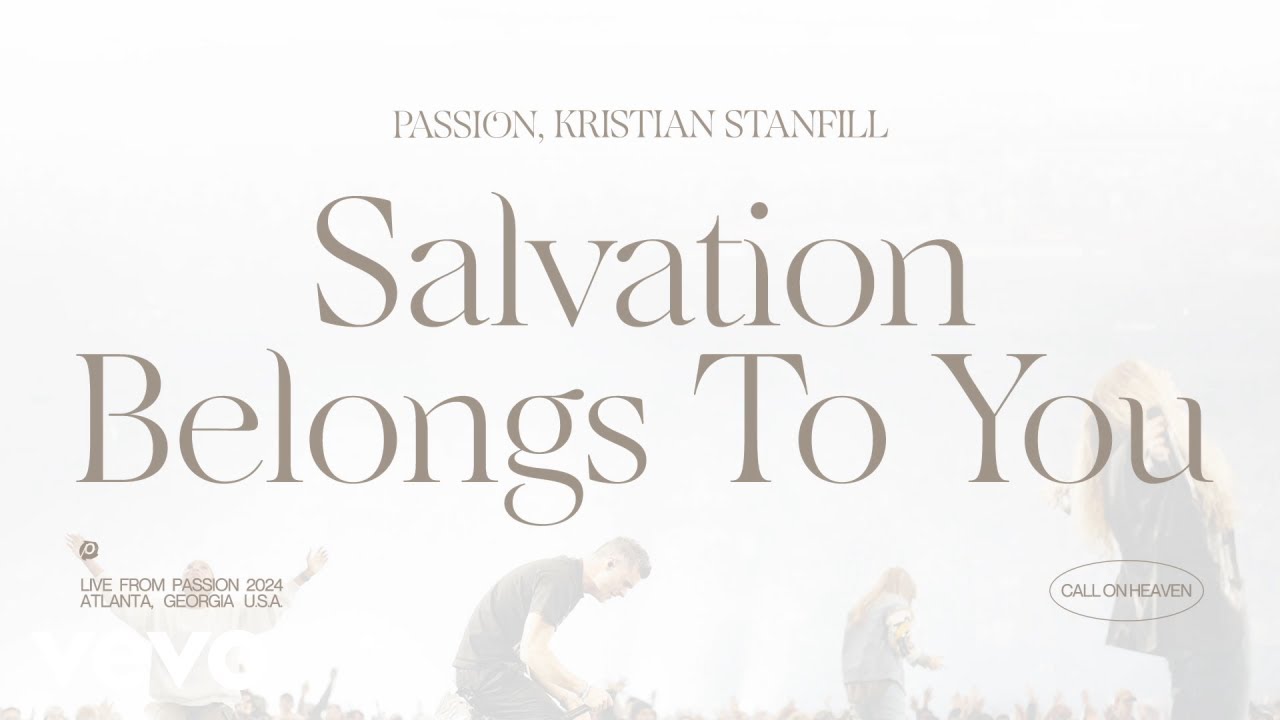 Passion, Kristian Stanfill - Salvation Belongs To You (Audio / Live From Passion 2024)