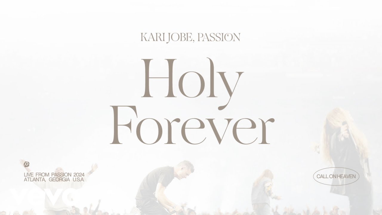 Kari Jobe, Passion - Holy Forever (Audio / Live From Passion 2024)