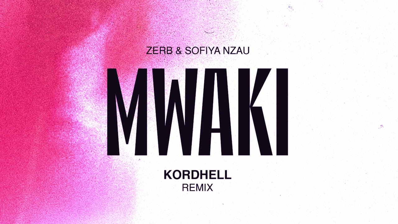 Zerb & Sofiya Nzau - Mwaki (Kordhell Remix)