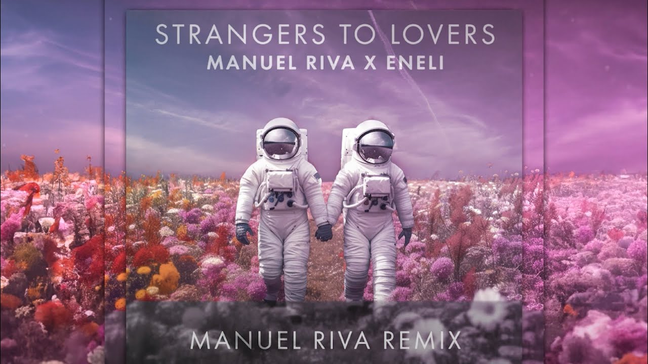Remix Manuel Riva x Eneli - Strangers To Lovers (Manuel Riva Remix)