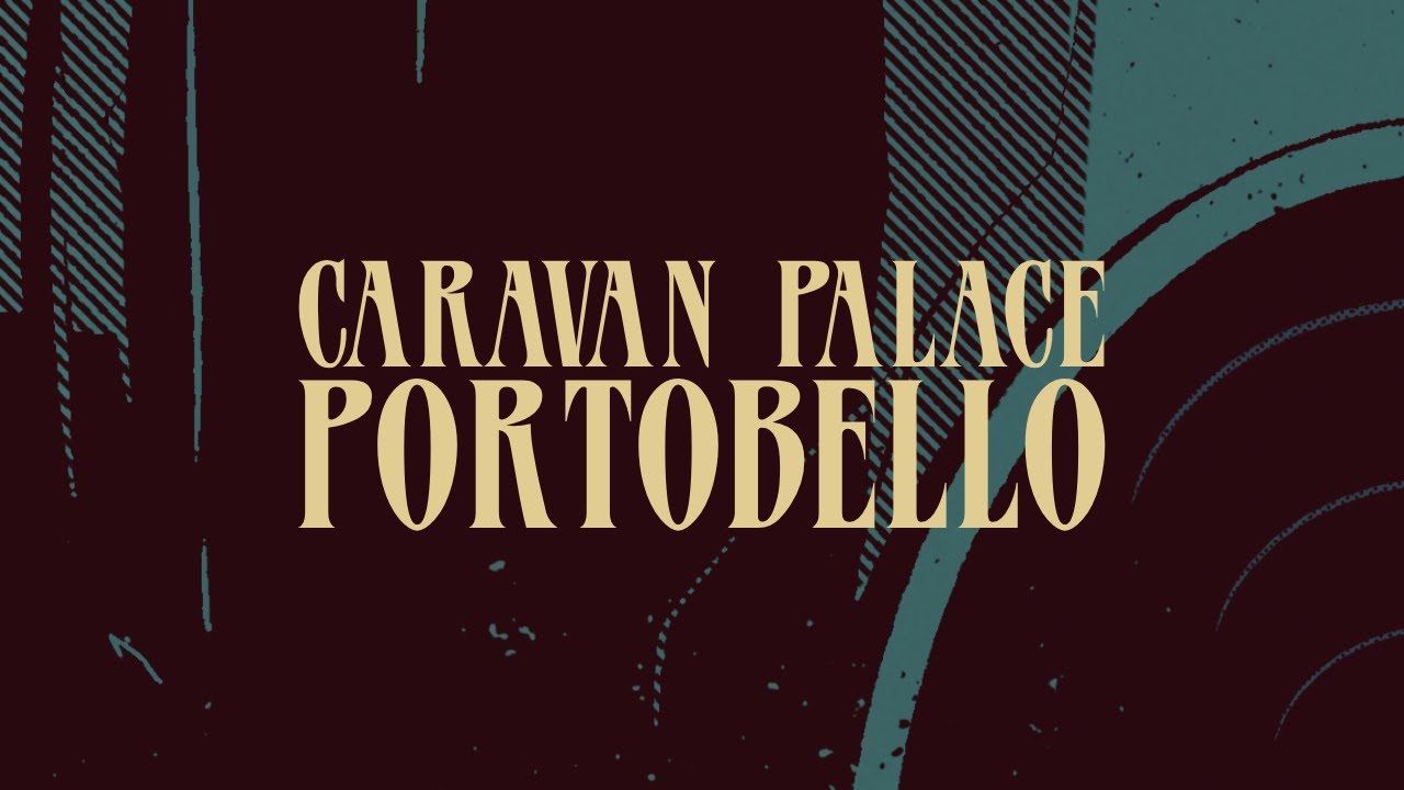 Caravan Palace - Portobello (Official Audio)