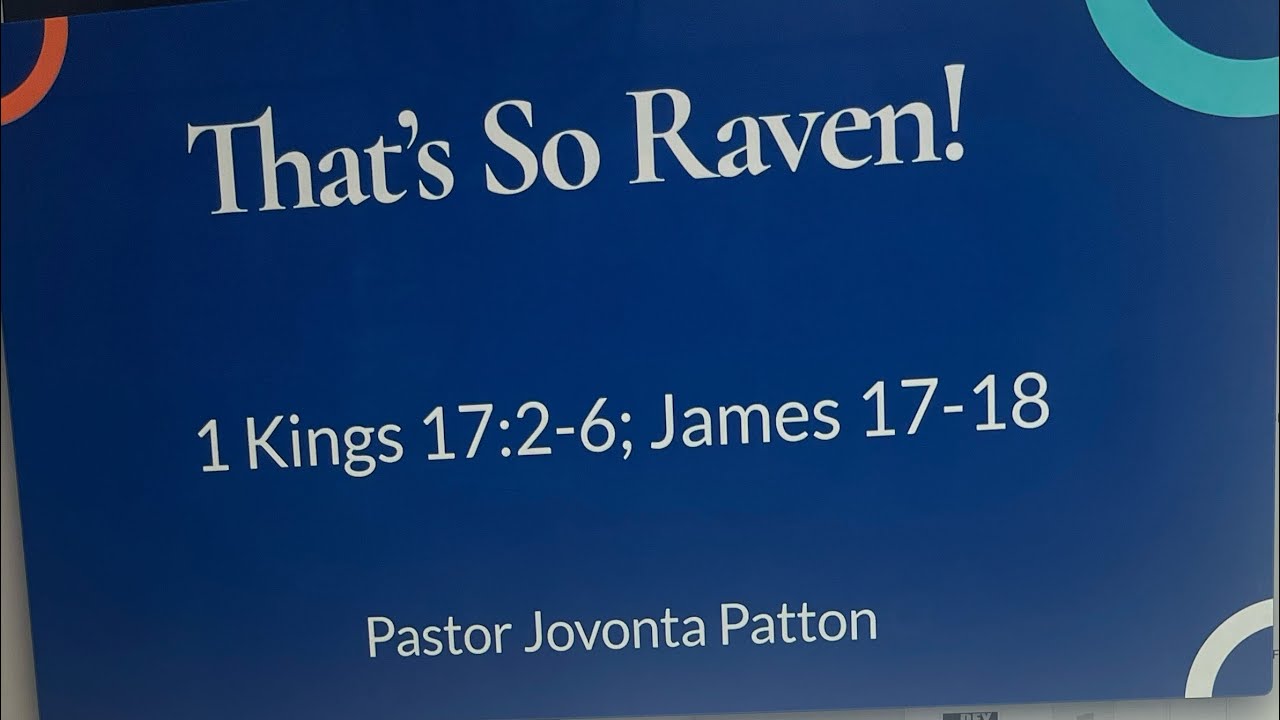 Message: That’s So Raven @TheWaveMN /1st Kings 17:2-6 & James 5:17-18 // Jovonta Patton