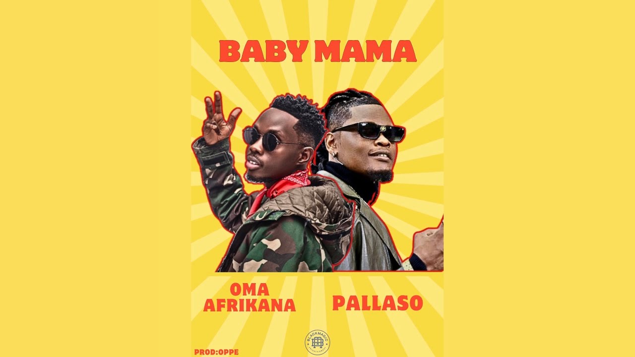 Pallaso - BABY MAMA ft Oma Afrikana