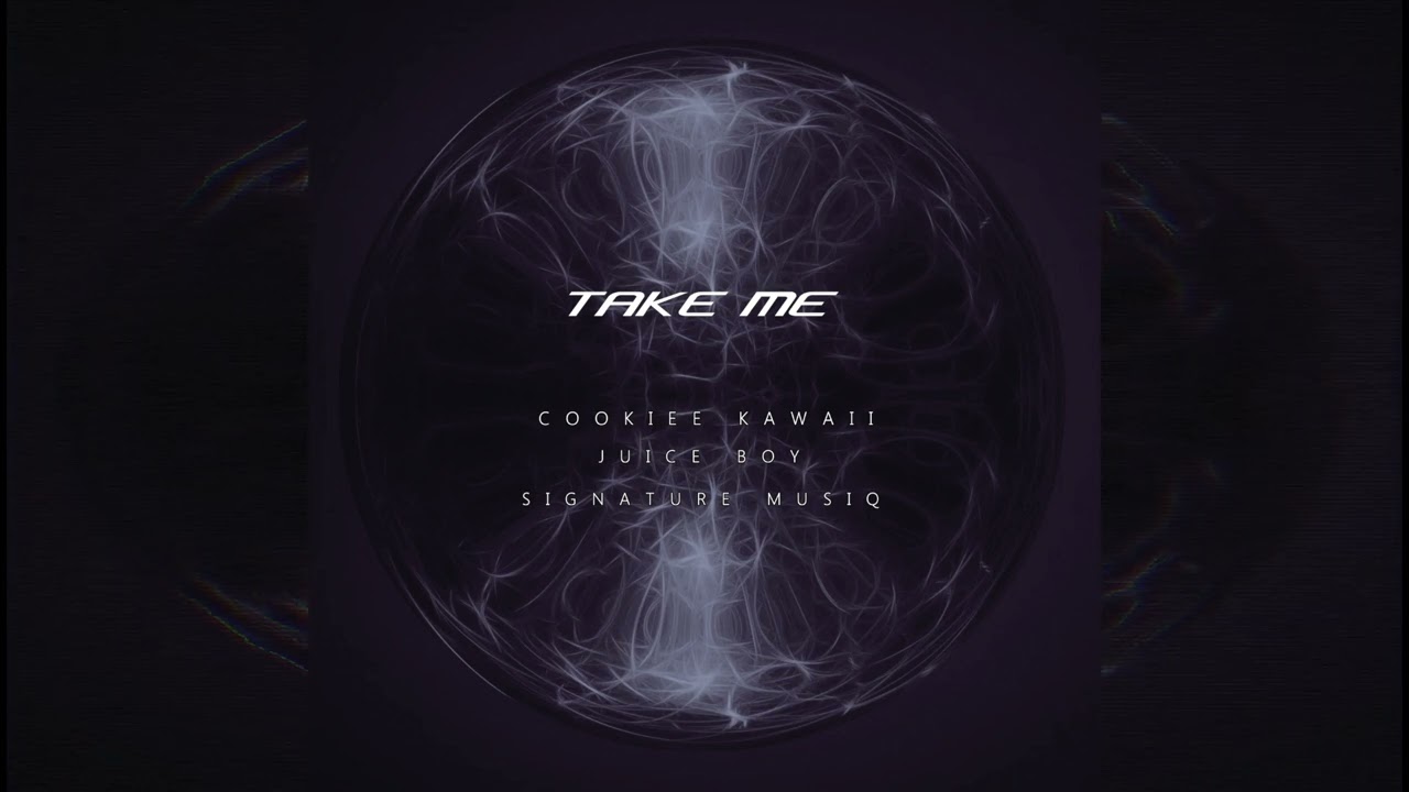 Cookiee Kawaii - Take Me feat. Juice Boy & Signature Musiq (Official Audio)