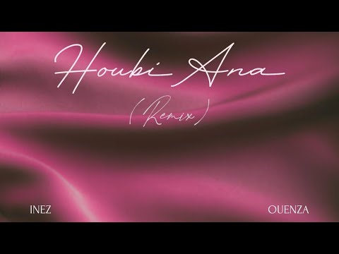 Houbi Ana - OUENZA Remix ( INEZ ATILI )