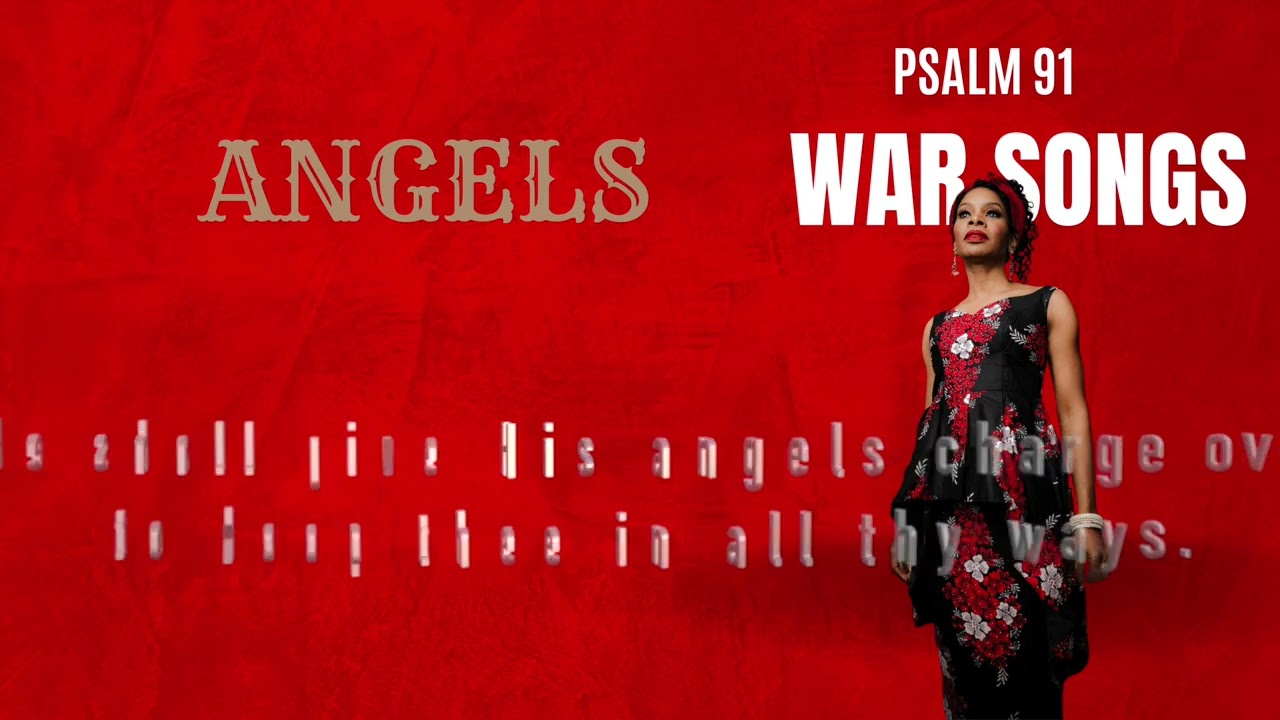 ANGELS from WAR SONGS SERIES PSALM 91:11-13