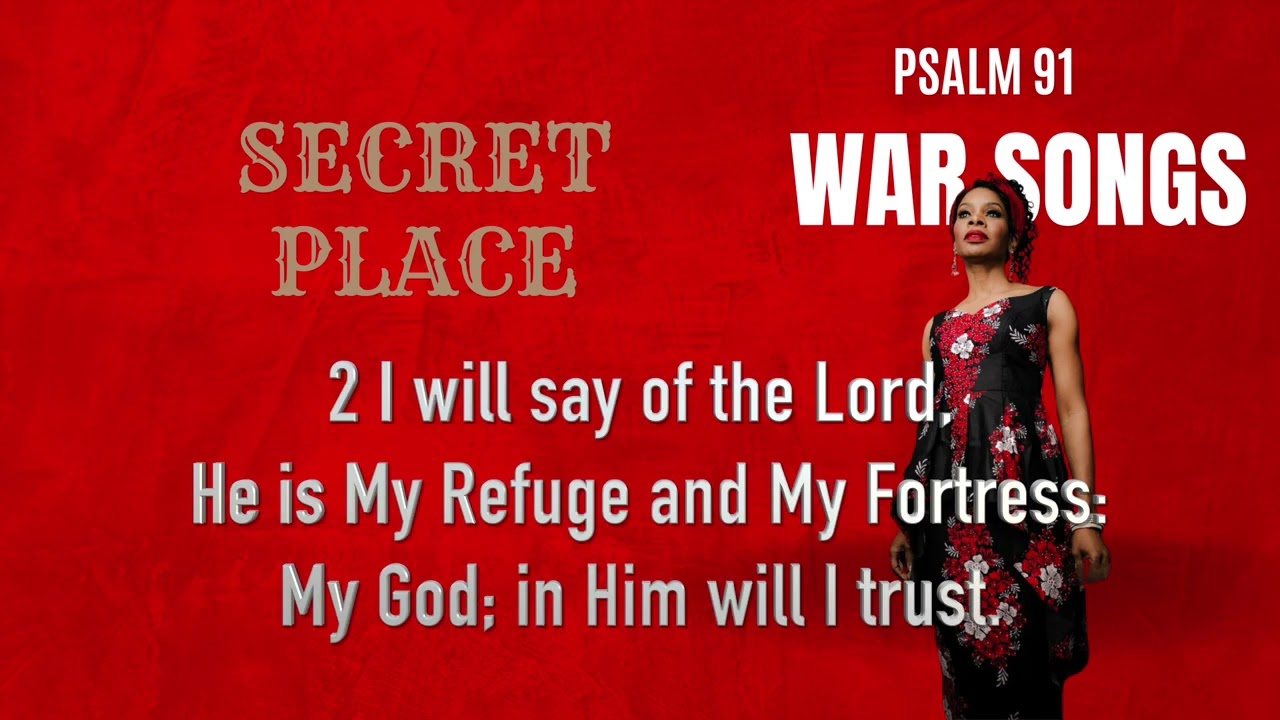 SECRET PLACE from WAR SINGS SERIES PSALM 91:1-4