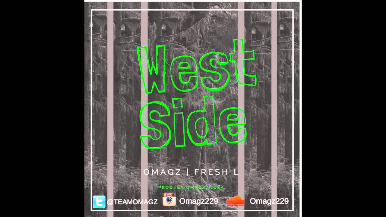 West Side - Omagz Ft FreshL  (AUDIO)