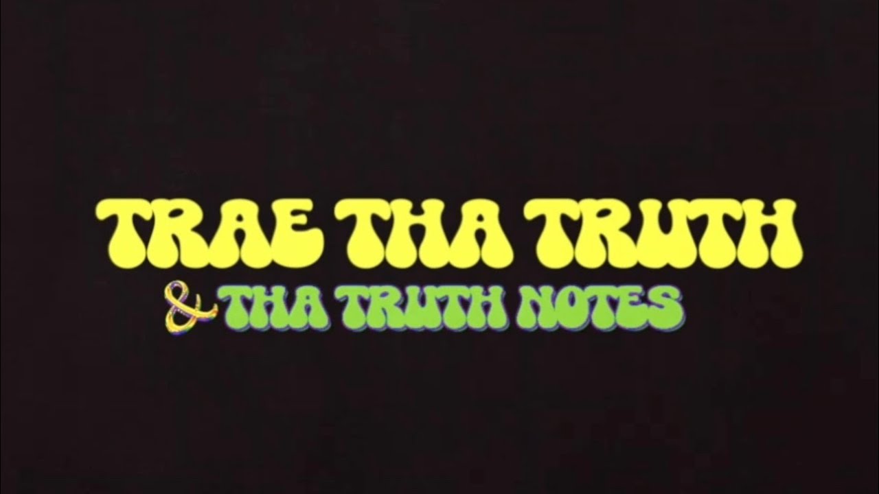 Trae Tha Truth “Callin Me” ft The Truth Notes