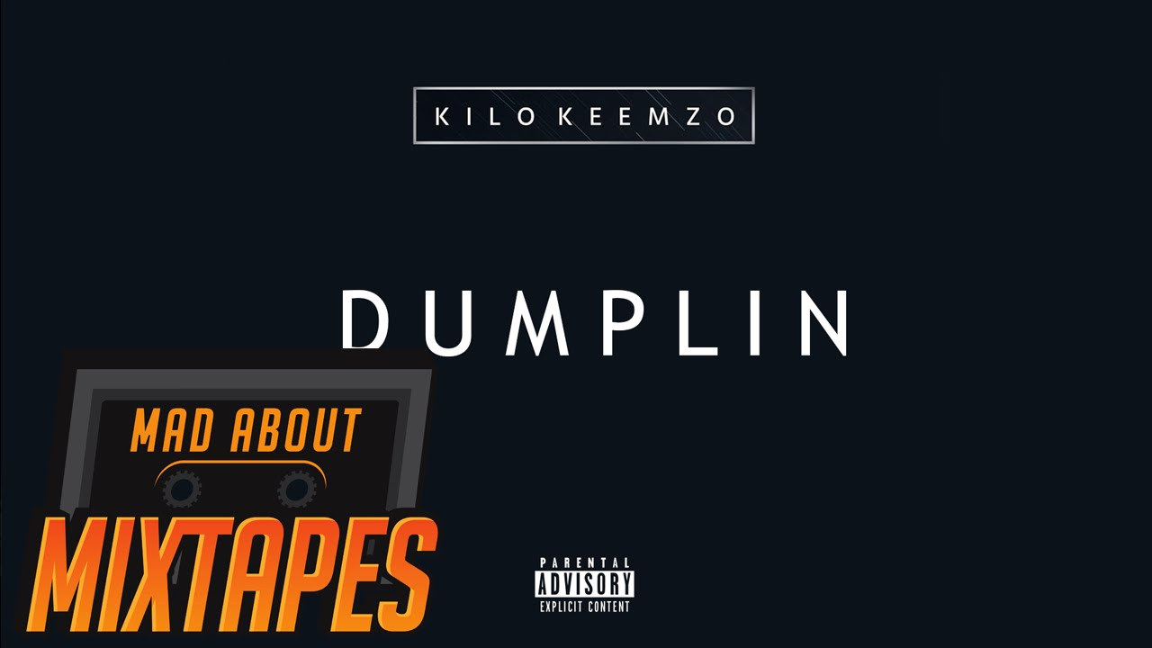 Kilo Keemzo - Dumplin #MadExclusive | MadAboutMixtapes