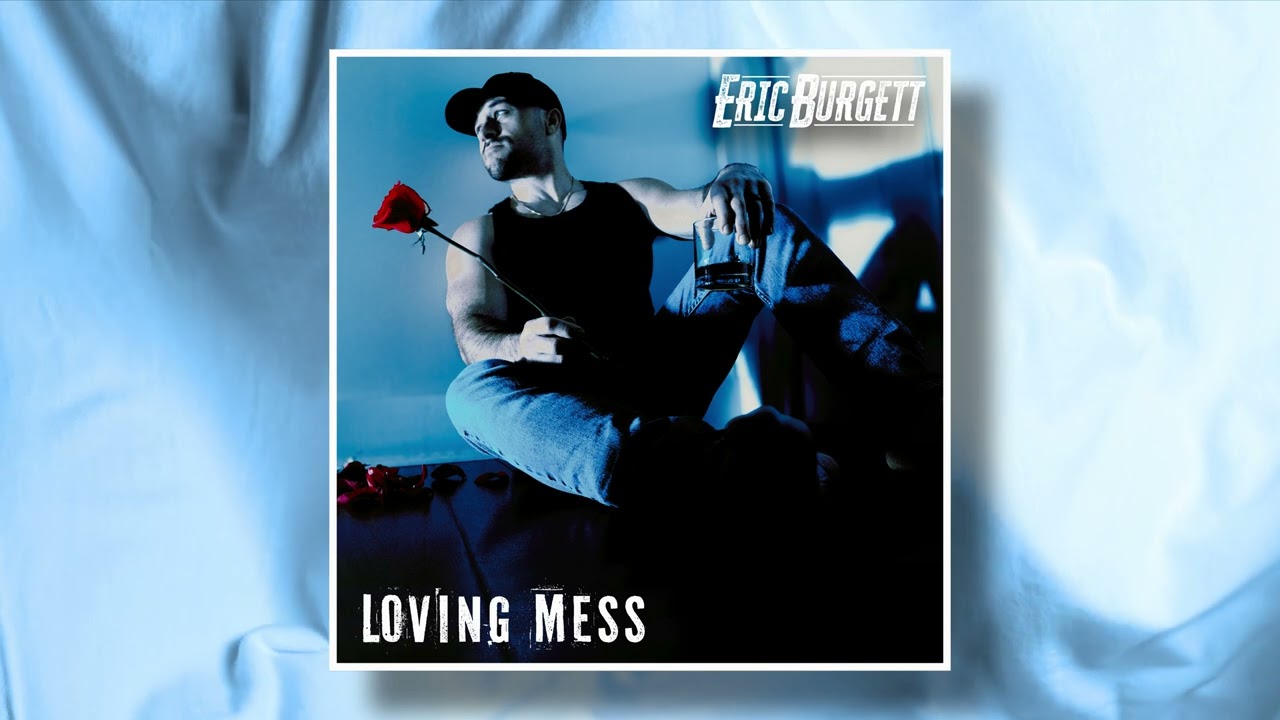 Eric Burgett - "Loving Mess" (Official Audio)