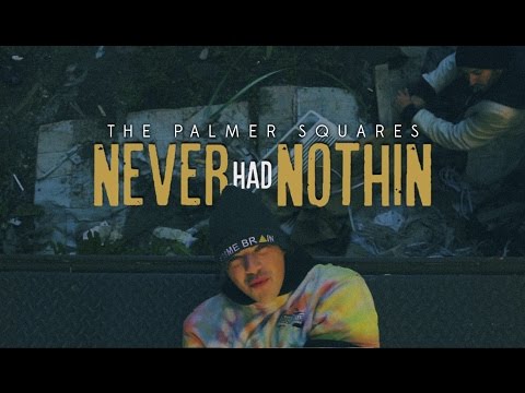 The Palmer Squares - Never Had Nothin' (Official Music Video)