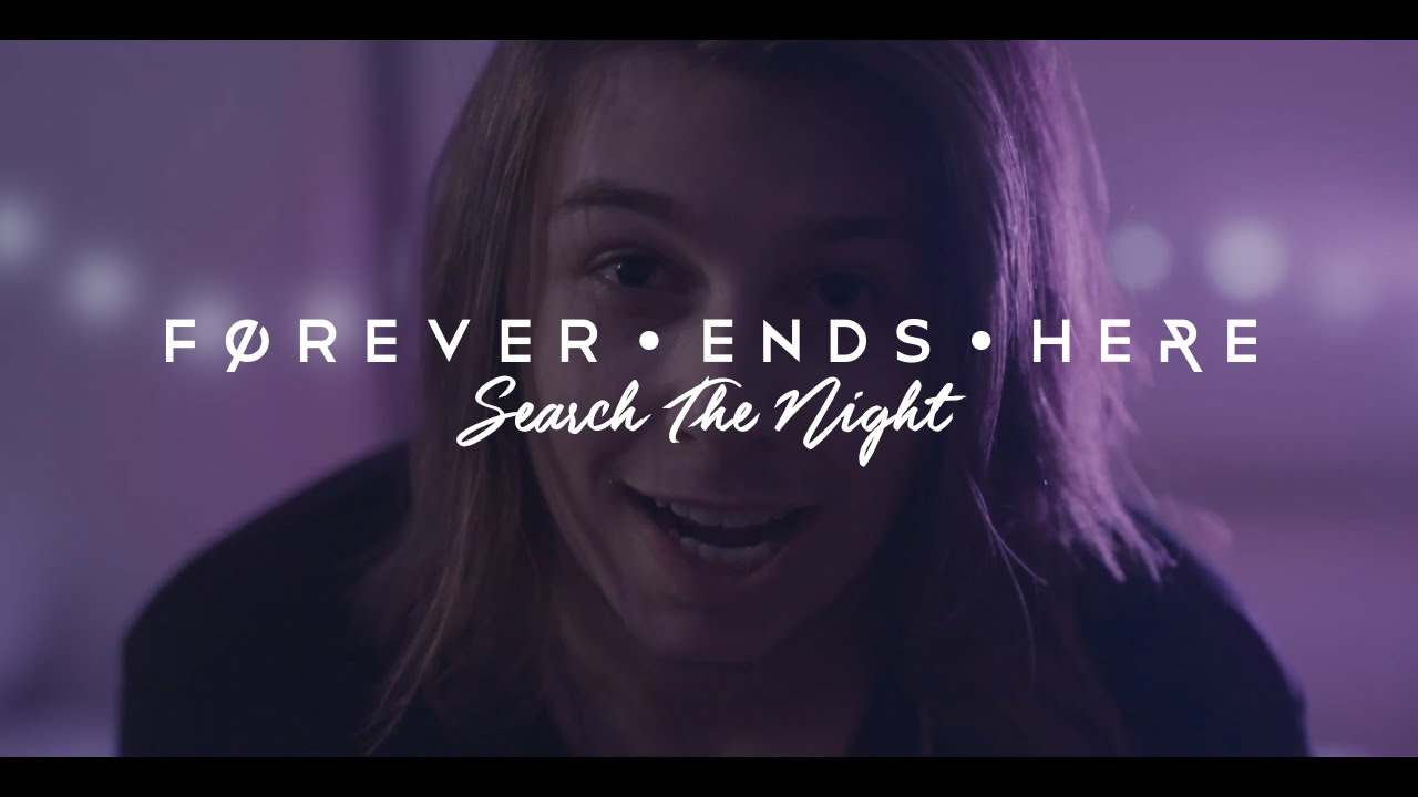 Forever Ends Here - Search The Night