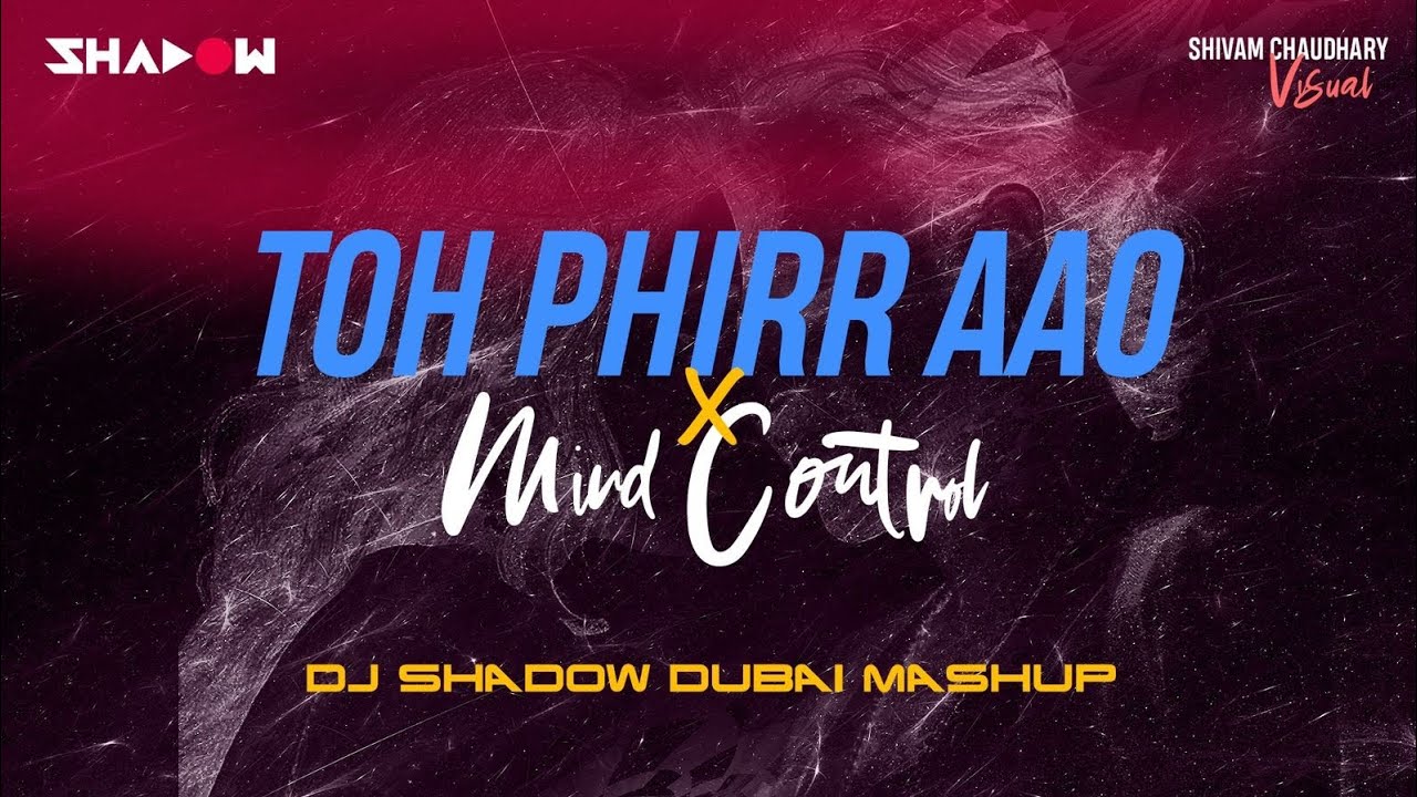 Toh Phir Aao X Mind Control | DJ Shadow Dubai Mashup | Awarapan | 2024