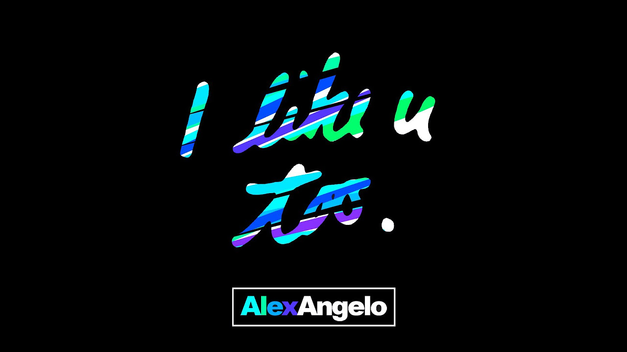 Alex Angelo - I Like U Too (lyric video)