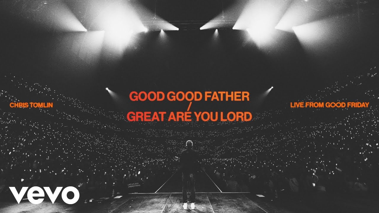 Chris Tomlin - Good Good Father / Great Are You Lord (Live From Good Friday) (Audio)